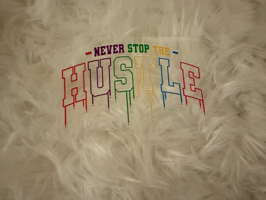 Never stop the hustle